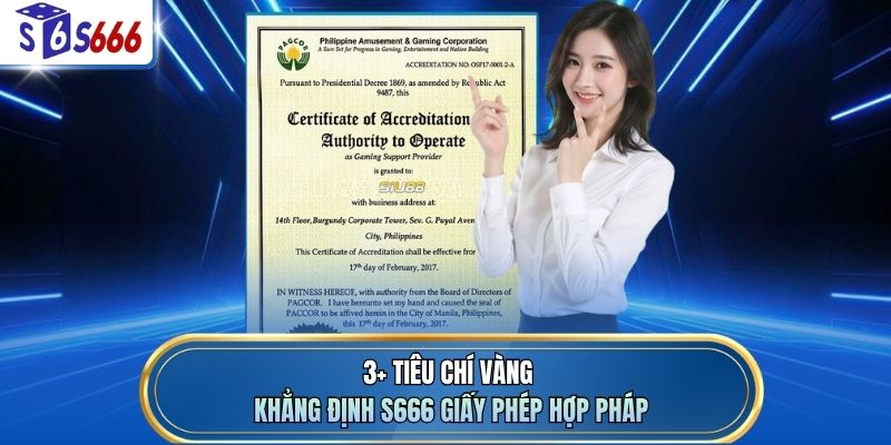 3+ tiêu chí vàng khẳng định S666 giấy phép hợp pháp
