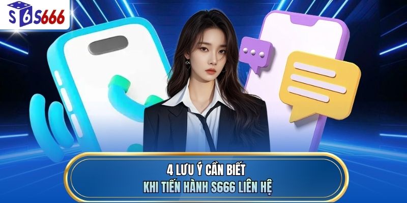 4 lưu ý cần biết khi tiến hành S666 liên hệ