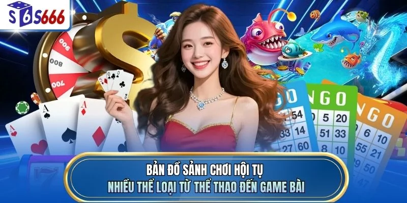 Bản đồ sảnh chơi hội tụ nhiều thể loại từ thể thao đến game bài