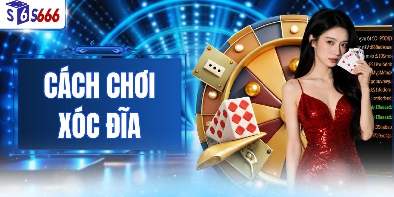 Cách Chơi Xóc Đĩa Hiệu Quả