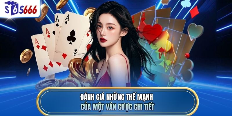 Đánh giá những thế mạnh của một ván cược chi tiết