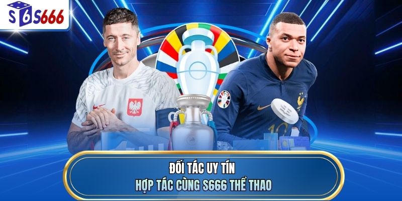 Đối tác uy tín hợp tác cùng S666 thể thao