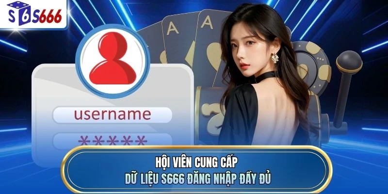Hội viên cung cấp dữ liệu S666 đăng nhập đầy đủ