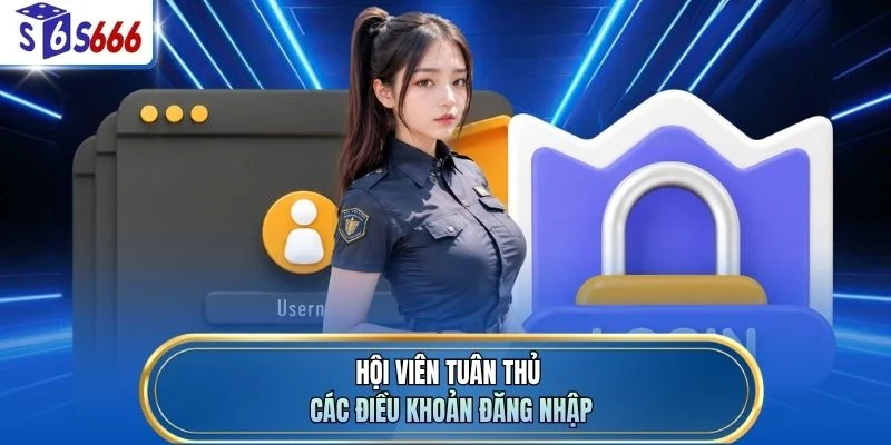 Hội viên tuân thủ các điều khoản đăng nhập