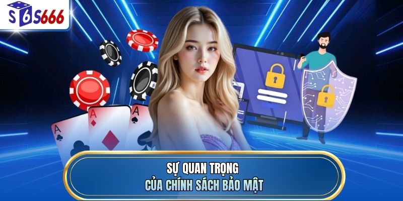 Sự quan trọng của chính sách bảo mật